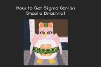 How-to-Get-Sigma-Girl-in-Steal-a-Brainrot-