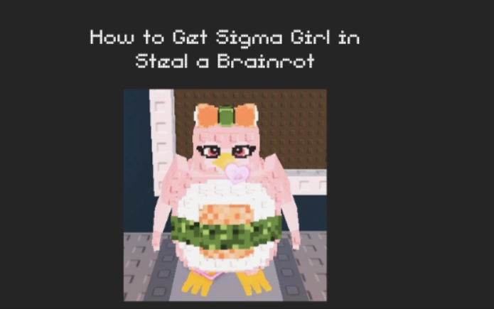 How-to-Get-Sigma-Girl-in-Steal-a-Brainrot-