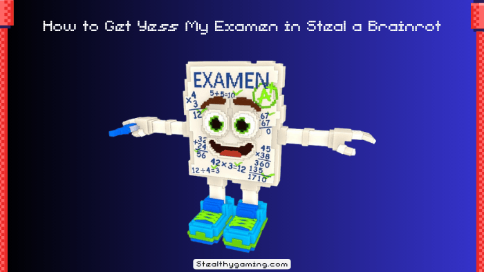 How to Get Yess My Examen in Steal a Brainrot (1)