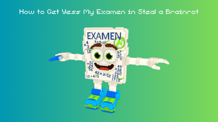 How to Get Yess My Examen in Steal a Brainrot (2)