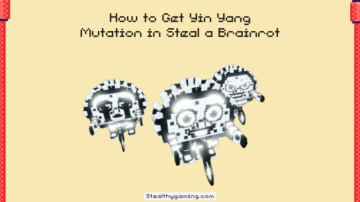 How-to-Get-Yin-Yang-Mutation-in-Steal-a-Brainrot
